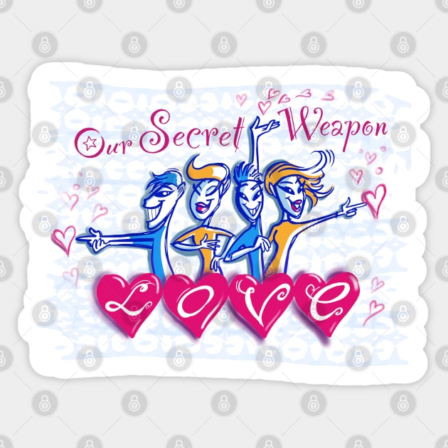 Our Secret Weapon - love 2 Sticker by Dani Vittz